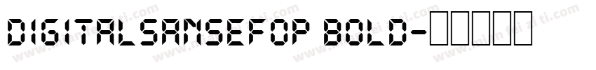 DigitalSansEFOP Bold字体转换